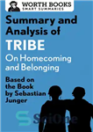 دانلود کتاب Summary and Analysis of Tribe: On Homecoming and Belonging: Based on the Book by Sebastian Junger – خلاصه...