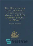 دانلود کتاب The Discovery of Tahiti, A Journal of the Second Voyage of H.M.S. Dolphin Round the World, under the...