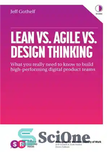 دانلود کتاب Lean vs. Agile Design Thinking: What You Really Need to Know Build High-Performing Digital Product Teams... 