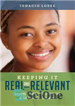 دانلود کتاب Keeping It Real and Relevant: Building Authentic Relationships in Your Diverse Classroom – واقعی و مرتبط نگه داشتن...