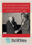 دانلود کتاب The Collapse of Apartheid and the Dawn of Democracy in South Africa, 1993 – فروپاشی آپارتاید و طلوع...