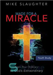 دانلود کتاب Made for a Miracle Youth Study Book: From Your Ordinary to God’s Extraordinary – کتاب مطالعه جوانان ساخته...