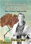 دانلود کتاب Dimensions of Madeleine L’Engle: New Critical Approaches – ابعاد مادلین ال انگل: رویکردهای انتقادی جدید