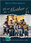 دانلود کتاب 22 and the Mother of 11: An Alaska Frontier Instant Mother’s Story – 22 and the Mother of...