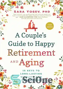 دانلود کتاب A Couple’s Guide to Happy Retirement and Aging: 15 Keys to Long-Lasting Vitality and Connection – راهنمای یک...