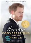 دانلود کتاب Harry: Conversations with the Prince–INCLUDES EXCLUSIVE ACCESS & INTERVIEWS WITH PRINCE HARRY: Conversations with the Prince – هری:...