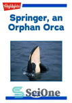 دانلود کتاب Springer, an Orphan Orca – اسپرینگر، یک اورکا یتیم