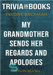 دانلود کتاب My Grandmother Sends Her Regards and Apologies by Fredrik Backman (Trivia-On-Books) – مادربزرگ من با سلام و عذرخواهی...