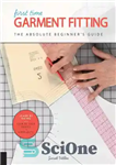 دانلود کتاب First Time Garment Fitting: The Absolute Beginner’s Guide Learn by Doing Step-by-Step Basics8 Projects... 