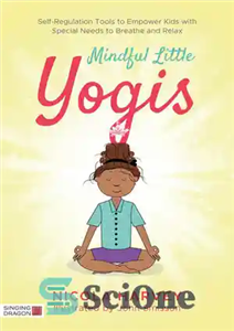 دانلود کتاب Mindful Little Yogis: Self-Regulation Tools to Empower Kids with Special Needs to Breathe and Relax – یوگی‌های کوچک...