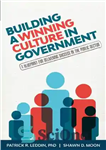 دانلود کتاب Building A Winning Culture In Government: A Blueprint for Delivering Success in the Public Sector – ایجاد فرهنگ...