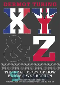 دانلود کتاب X, Y & Z: The Real Story of How Enigma Was Broken – X, Y & Z: داستان...