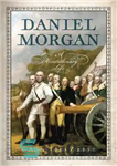 دانلود کتاب Daniel Morgan: A Revolutionary Life – دانیل مورگان: یک زندگی انقلابی