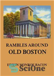 دانلود کتاب Rambles around Old Boston – دور بوستون قدیمی می چرخد