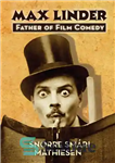 دانلود کتاب Max Linder: Father of Film Comedy – مکس لیندر: پدر فیلم کمدی