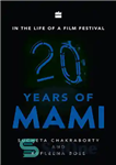 دانلود کتاب In the Life of a Film Festival: 20 Years of MAMI – در جشنواره زندگی یک فیلم: 20...