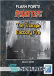 دانلود کتاب The Triangle Factory Fire – آتش سوزی کارخانه مثلث