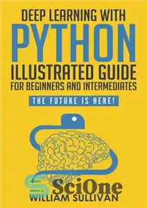 دانلود کتاب Deep Learning With Python Illustrated Guide For Beginners & Intermediates – آموزش عمیق با پایتون راهنمای مصور برای...