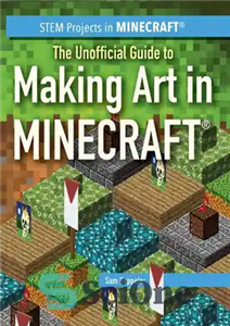 دانلود کتاب The Unofficial Guide to Making Art in Minecraft┬« – راهنمای غیر رسمی برای ساختن هنر در Minecraft┬«