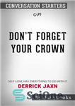 دانلود کتاب Don’t Forget Your Crown–Self-Love Has Everything to Do with It.┬by Derrick Jaxn | Conversation Starters – تاج خود...