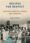 دانلود کتاب Recipes for Respect: African American Meals and Meaning – دستور العمل برای احترام: وعده های غذایی آفریقایی آمریکایی...