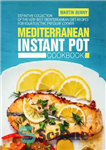 دانلود کتاب Mediterranean Instant Pot Cookbook: Award Winning Collection of the Very Best Mediterranean Diet Recipes for Your Electric Pressure...