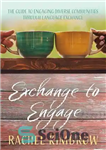 دانلود کتاب Exchange to Engage: The guide to engaging diverse communities through language exchange – Exchange to Engage: راهنمای تعامل...