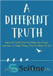 دانلود کتاب A Different Truth: Reject the Truths That Are Killing Your Career, and Learn to Make Choices That Are...