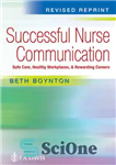 دانلود کتاب Successful Nurse Communication Revised Reprint: Safe Care, Healthy Workplaces & Rewarding Careers – بازنشر اصلاح شده ارتباط پرستار...