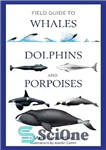 دانلود کتاب Field Guide to Whales, Dolphins and Porpoises – راهنمای صحرایی نهنگ ها، دلفین ها و گرازهای دریایی