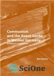 دانلود کتاب Communism and the Avant-Garde in Weimar Germany: A Selection of Documents – کمونیسم و آوانگارد در وایمار آلمان:...