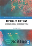 دانلود کتاب Entangled Fictions: Nonhuman Animals in an Indian World – داستان های درهم تنیده: حیوانات غیر انسانی در دنیای...