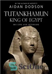 دانلود کتاب Tutankhamun, King of Egypt: His Life and Afterlife – توت عنخ آمون، پادشاه مصر: زندگی و زندگی پس...