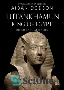 دانلود کتاب Tutankhamun, King of Egypt: His Life and Afterlife – توت عنخ آمون، پادشاه مصر: زندگی و زندگی پس... 