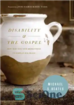 دانلود کتاب Disability and the Gospel: How God Uses Our Brokenness to Display His Grace – ناتوانی و انجیل: چگونه...