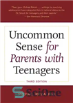 دانلود کتاب Uncommon Sense for Parents with Teenagers – حس غیر معمول برای والدین با نوجوانان