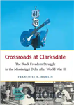 دانلود کتاب Crossroads at Clarksdale: The Black Freedom Struggle in the Mississippi Delta after World War II تقاطع در... 