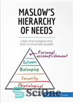 دانلود کتاب Maslow’s Hierarchy of Needs: Gain vital insights into how to motivate people – سلسله مراتب نیازهای مزلو: بینش...