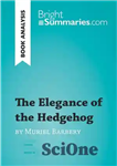 دانلود کتاب The Elegance of the Hedgehog by Muriel Barbery (Book Analysis): Detailed Summary, Analysis and Reading Guide – The...