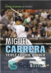 دانلود کتاب Miguel Cabrera: Triple Crown Winner – میگل کابررا: برنده تاج سه گانه