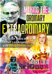 دانلود کتاب Making the Ordinary Extraordinary: My Seven Years in Occult Los Angeles with Manly Palmer Hall – ساختن چیزهای...