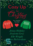 دانلود کتاب Cozy Up for Christmas: Four Holiday Novellas – دلپذیر برای کریسمس: چهار رمان تعطیلات