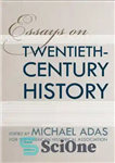 دانلود کتاب Essays on Twentieth-Century History (Critical Perspectives On The Past) – مقالاتی در مورد تاریخ قرن بیستم (دیدگاه‌های انتقادی...