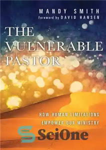 دانلود کتاب The Vulnerable Pastor: How Human Limitations Empower Our Ministry – کشیش آسیب پذیر: چگونه محدودیت های انسانی به...