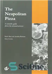 دانلود کتاب The Neapolitan Pizza. A Scientific Guide about the Artisanal Process – پیتزای ناپل. راهنمای علمی در مورد فرآیند...