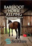 دانلود کتاب Barefoot Horse Keeping: The Integrated Horse – نگهداری اسب پابرهنه: اسب یکپارچه