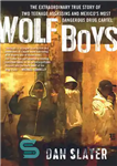 دانلود کتاب Wolf Boys: The extraordinary true story of two teenage assassins and Mexico’s most dangerous drug cartel – Wolf...