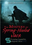 دانلود کتاب The Mystery of Spring-Heeled Jack: From Victorian Legend to Steampunk Hero – رمز و راز جک پاشنه بهاری:...