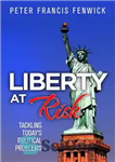 دانلود کتاب Liberty at Risk: Tackling Today’s Political Problems – آزادی در خطر: مقابله با مشکلات سیاسی امروز