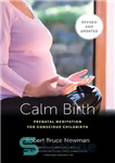 دانلود کتاب Calm Birth, Revised: Prenatal Meditation for Conscious Childbirth – تولد آرام، اصلاح شده: مدیتیشن قبل از تولد برای...